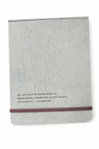 We Are What We Repeatedly Do Fabric Notebook-6"x8"