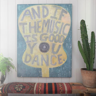 And If The Music Is Good Art Print - Grey Wood