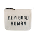 Be A Good Human Canvas Zip Bag - Cream