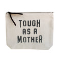 Tough As A Mother Canvas Zip Bag - Cream