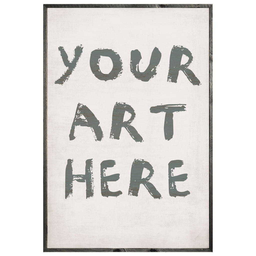 Your Art Here – Custom