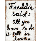 Freddie Said Art Print - Gallery Wrap