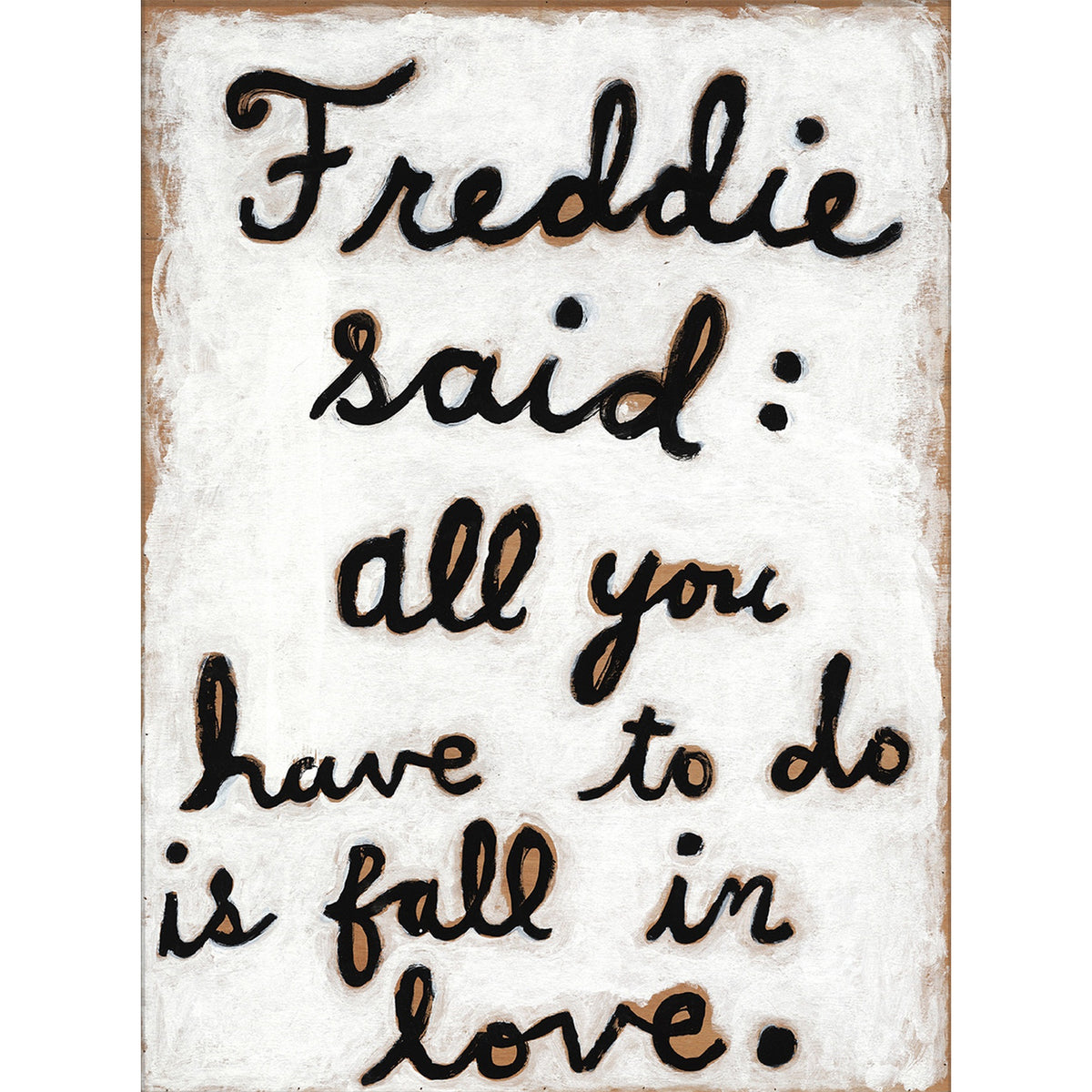 Freddie Said Art Print - Gallery Wrap