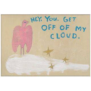 Get Off Of My Cloud - Art Print