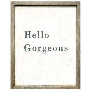 Hello Gorgeous (Grey Wood) - Art Print