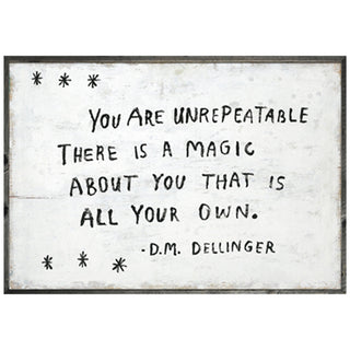 You Are Unrepeatable -D.M. Dellinger (Grey Wood) - Art Print