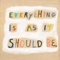 Everything Is As It Should Be Art Print - Gallery Wrap