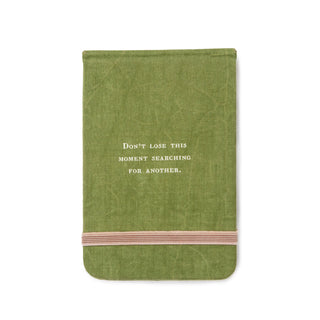 Don't Lose This Moment Fabric Notebook
