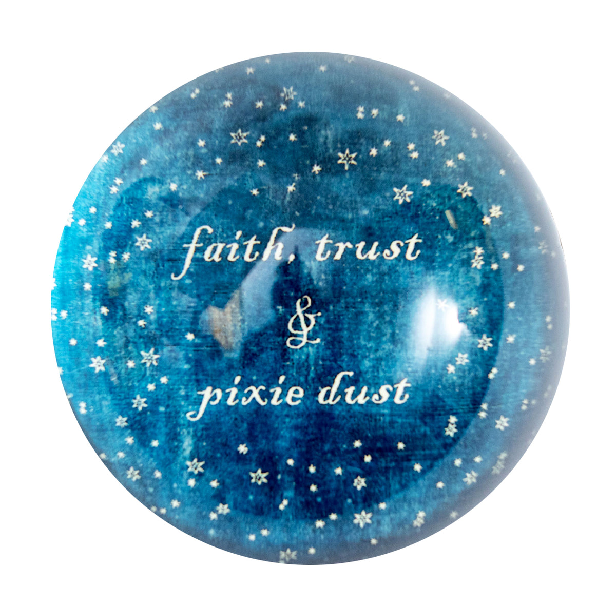 Faith Trust & Pixie Dust Paperweight