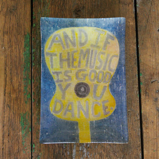 And If The Music Is Good Large Rectangular Decoupage Plate