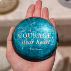Courage Dear Heart Paperweight