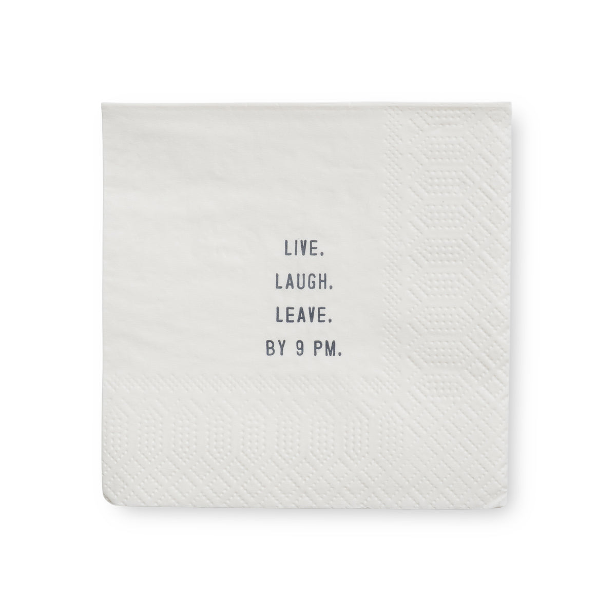 Live. Laugh. Leave. By 9 PM. Cocktail Napkins - Set Of 6