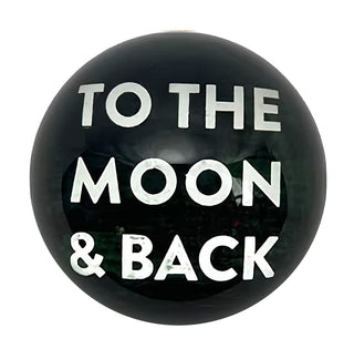 To The Moon And Back Paperweight (UPDATED VERSION)
