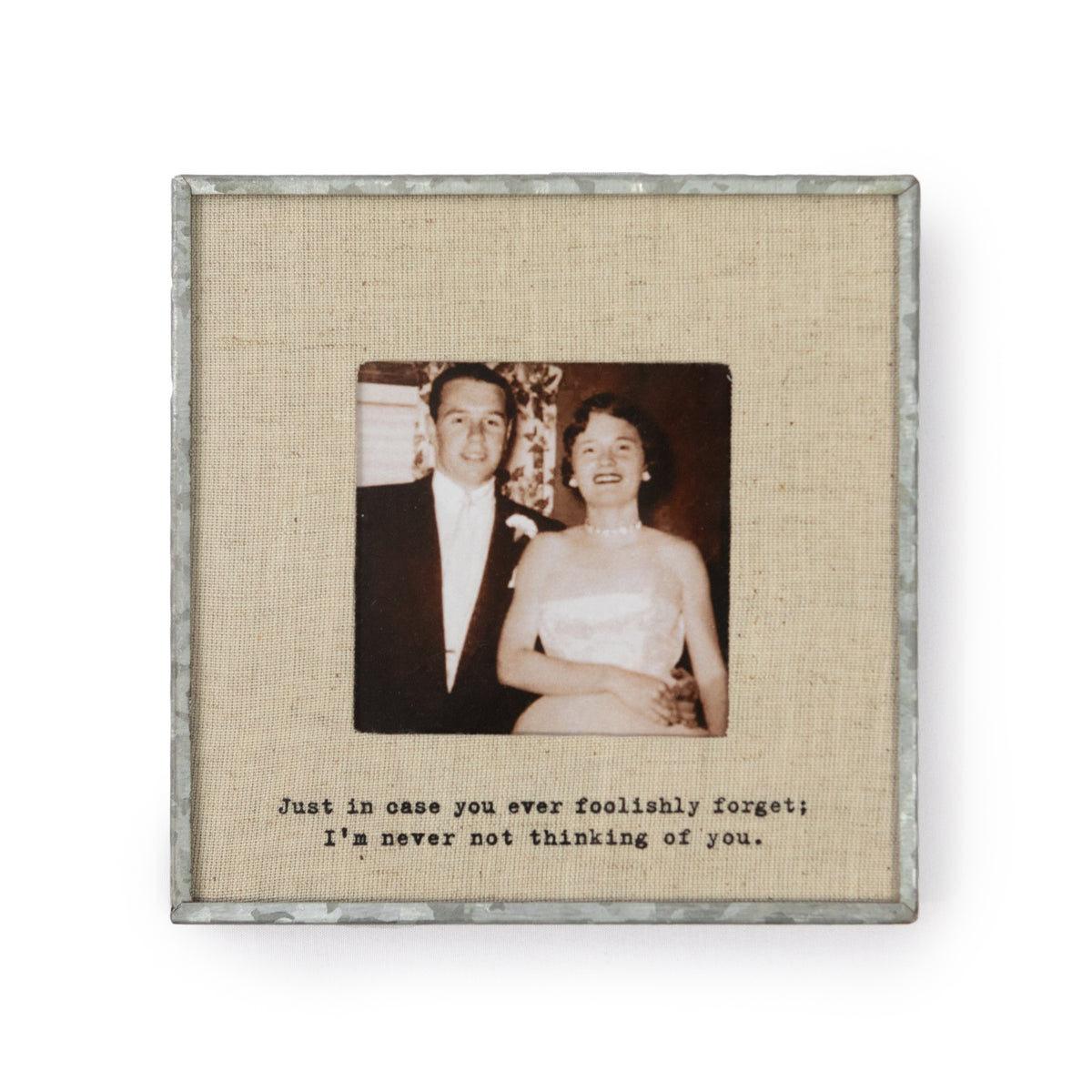 Just In Case You Ever Foolishly Forget Zinc Linen Frame 6x6