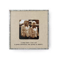 I Knew When I Met You Zinc Linen Frame 6x6