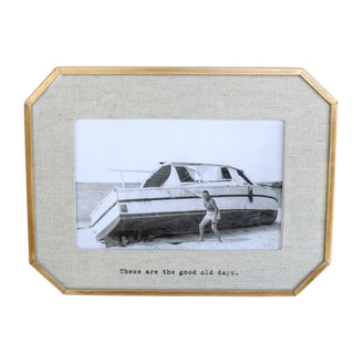 "These are the good old days" Brass Linen Frame 6"x4" Horizontal