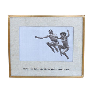 "You're my favorite thing about every day."  Brass Linen Frame 6"x4" Horizontal