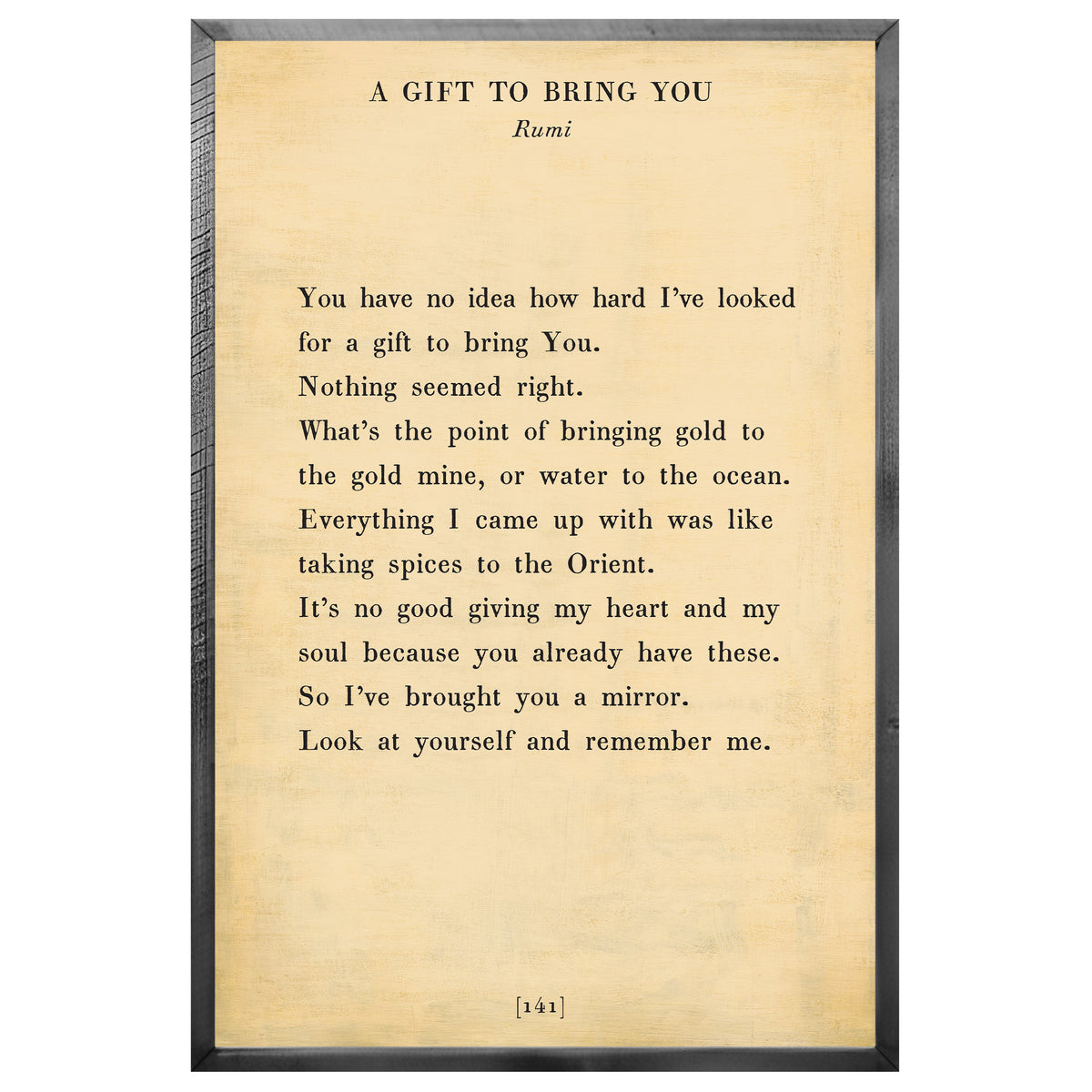 A Gift To Bring You Art Print - Grey Wood