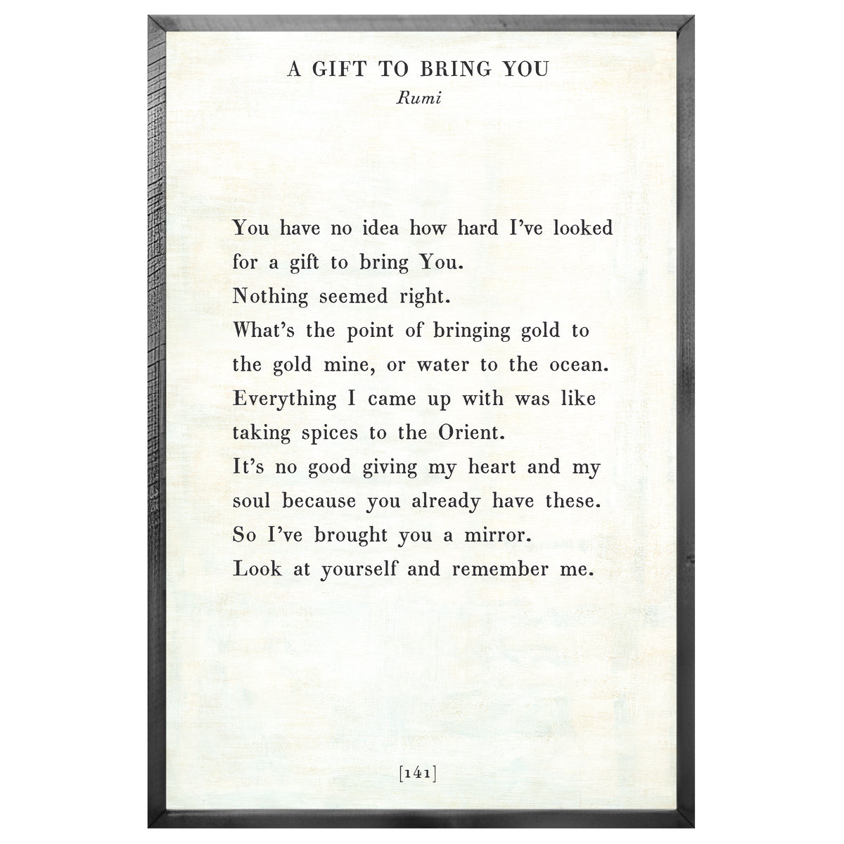 A Gift To Bring You Art Print - Grey Wood