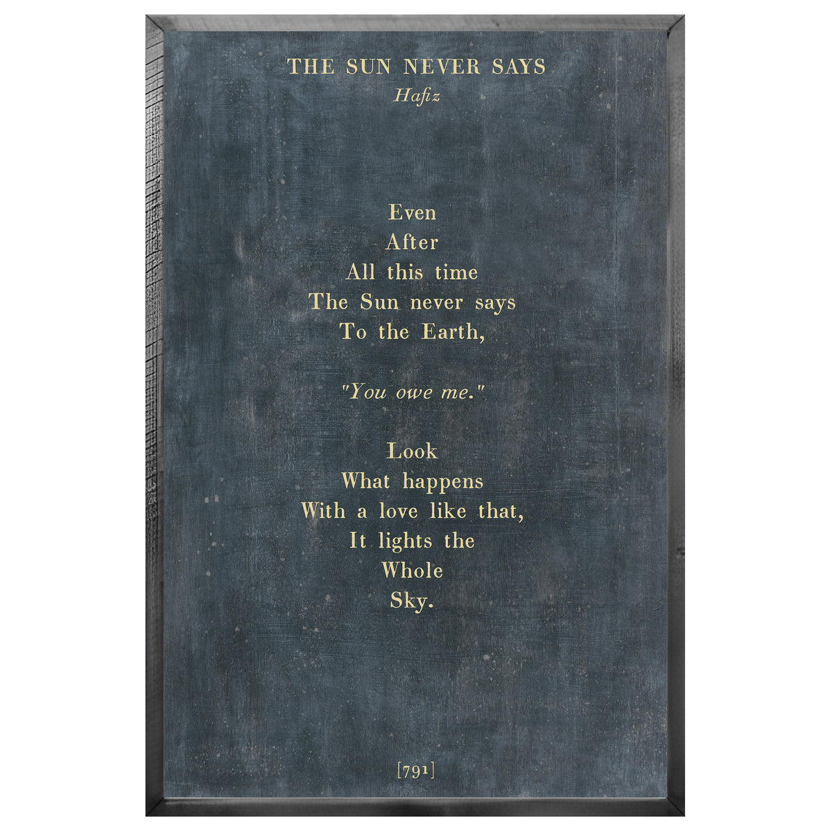 The Sun Never Says Art Print - Grey Wood