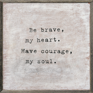 Be Brave (Grey Wood) - Art Print