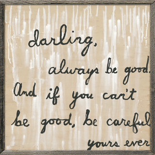 Be Good (Grey Wood) - Art Print
