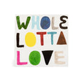 Whole Lotta Love Art Poster - 12x12