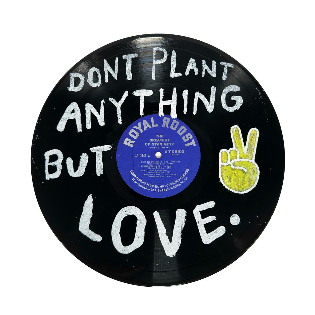 Don't Plant Anything But Love Vinyl Record