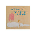 Get Off My Cloud Art Poster - 8x8