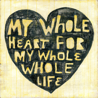 Whole Heart Whole - Art Print