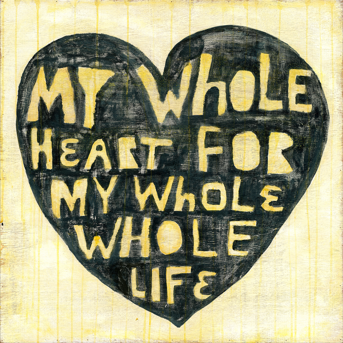 Whole Heart Whole Life Art Print - Gallery Wrap