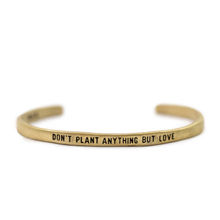 ***Brass Cuff - Don't Plant Anything But Love