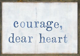 Courage Dear Heart (Grey Wood) - Art Print