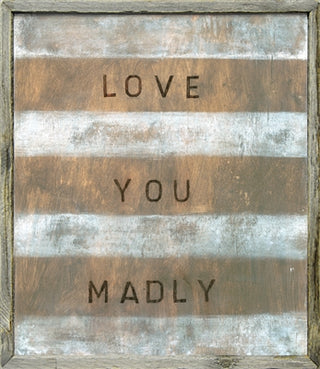Love You Madly (Grey Wood) - Art Print