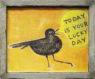 Today Is Your Lucky Day (Grey Wood) - Art Print