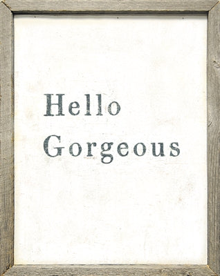 Hello Gorgeous (Grey Wood) - Art Print