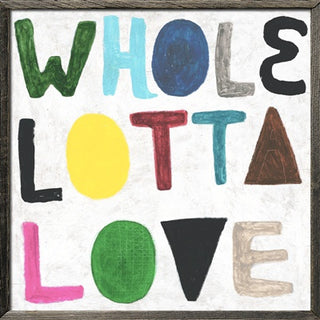 Colorful Whole Lotta Love (Grey Wood) - Art Print