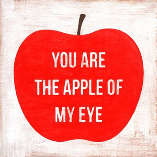 You Are The Apple Of My Eye - Art Print