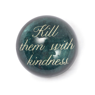 Kill Them With Kindness (Updated Version) Paperweight