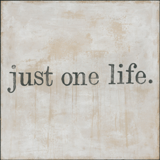 Just One Life - Art Print